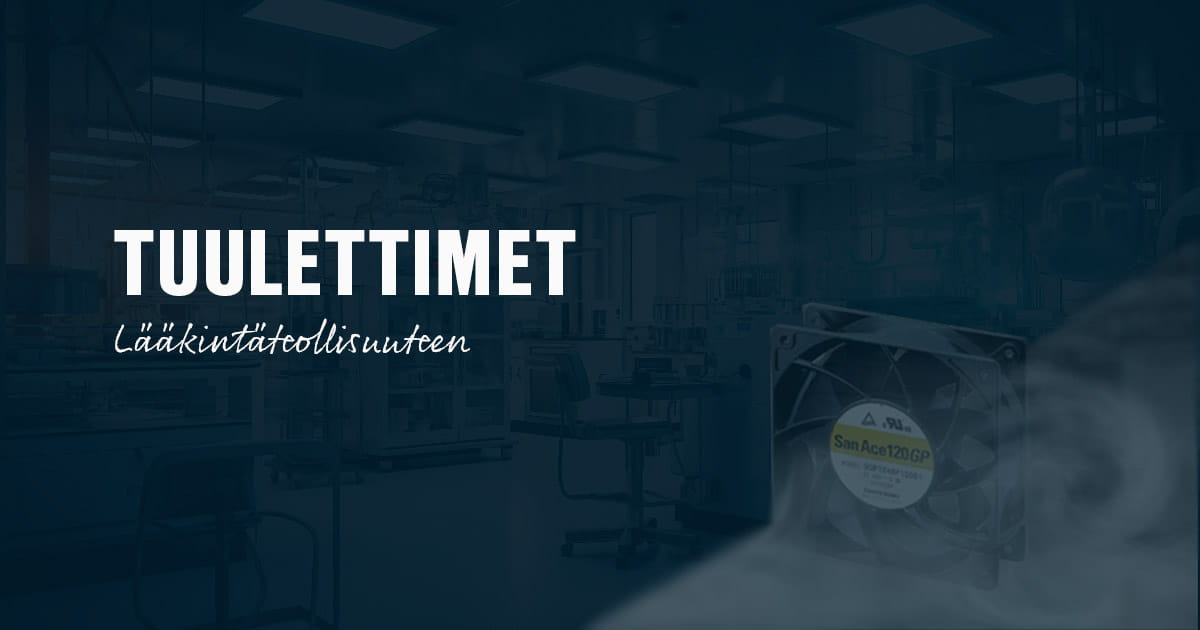 Tuulettimet lääketeollisuuden tarpeisiin