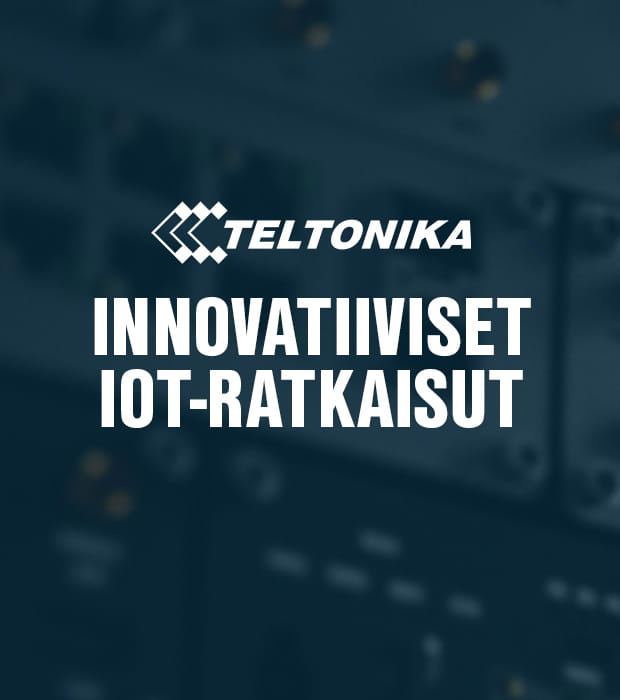 Teltonika Networks innovatiiviset IoT-ratkaisut nyt saatavilla meiltä
