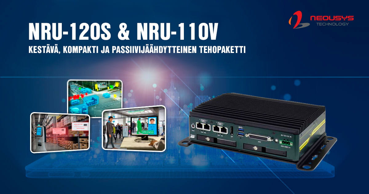 NRU-120S & NRU-110V Kestävä, kompakti ja passiivijäähdytteinen tehopaketti