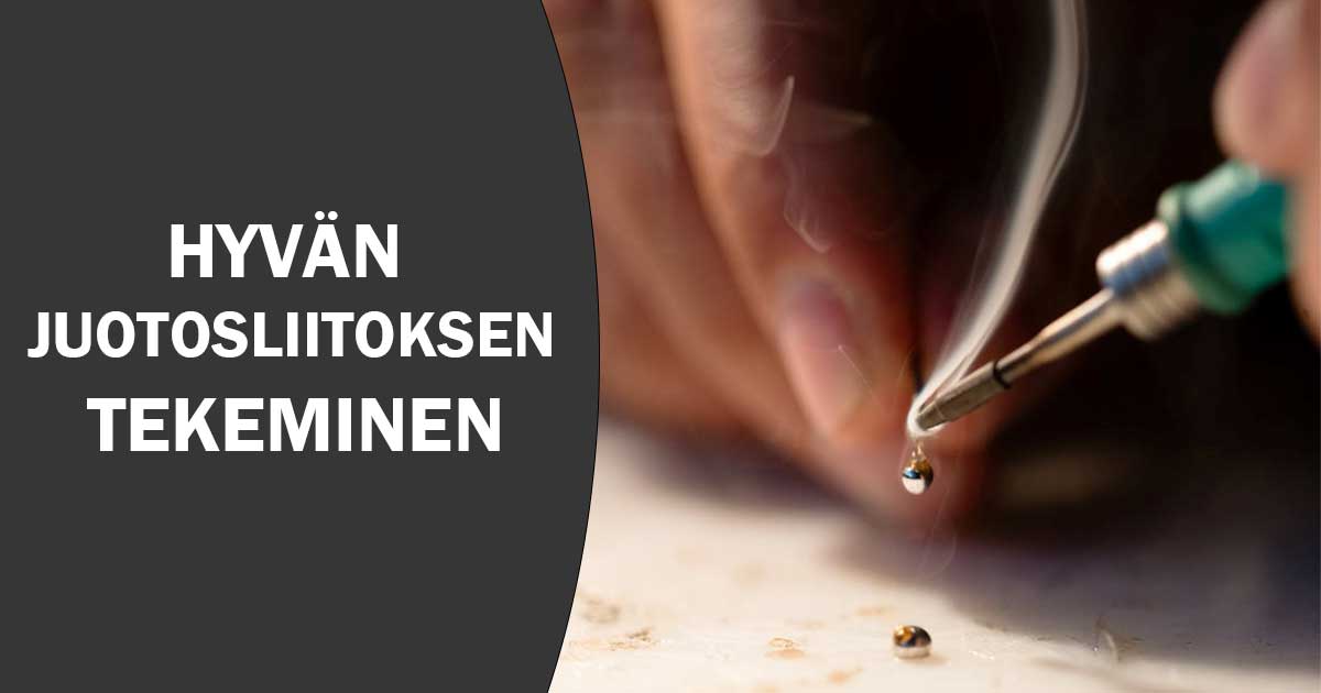 Hyvän juotosliitoksen tekeminen
