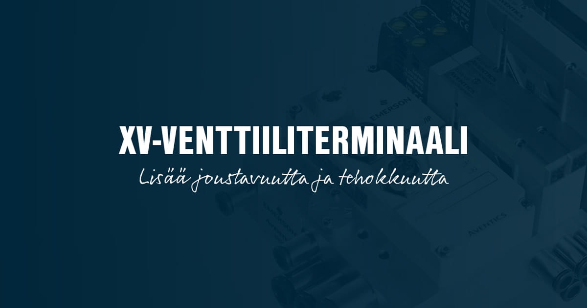 XV-venttiiliterminaalilla joustavuutta ja tehokkuutta