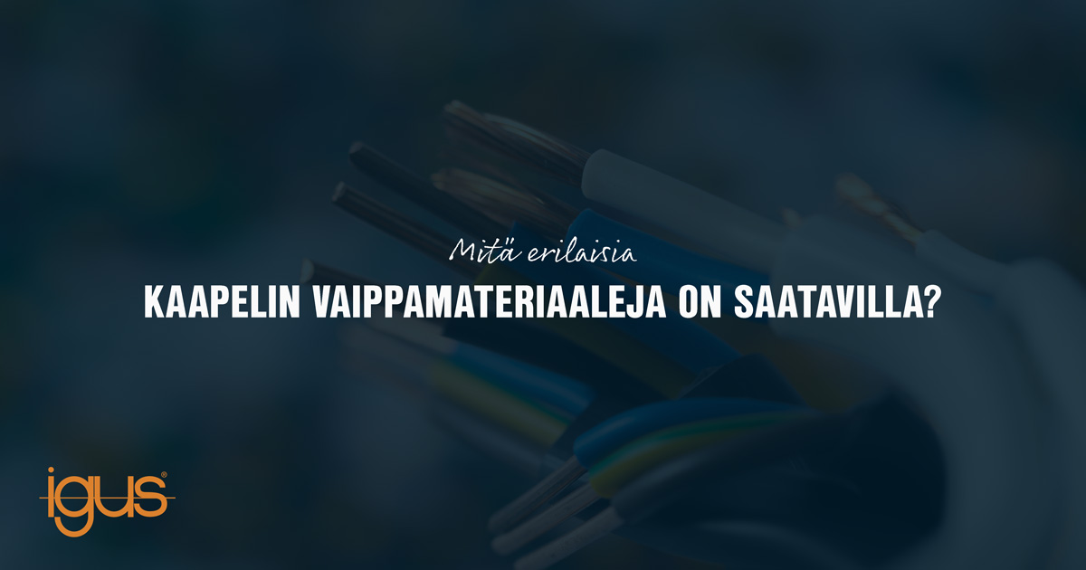 igus kaapelin vaippamateriaalit