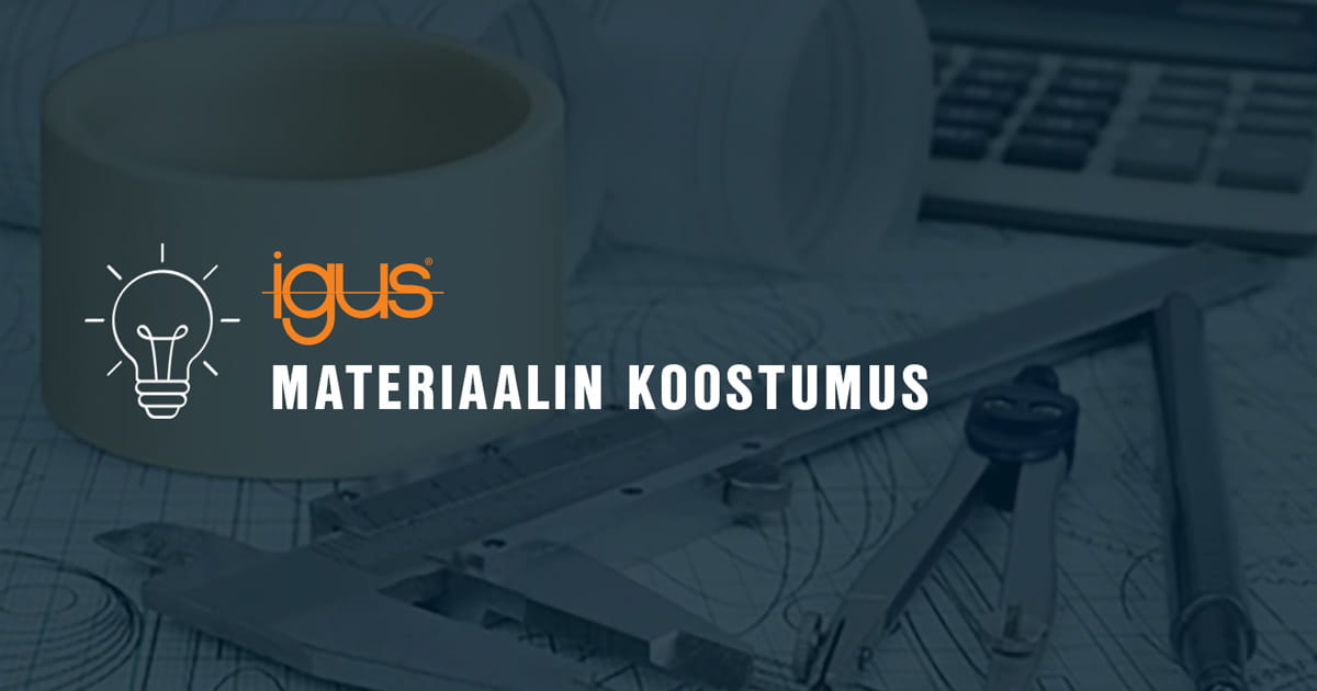 igus materiaalien koostumus