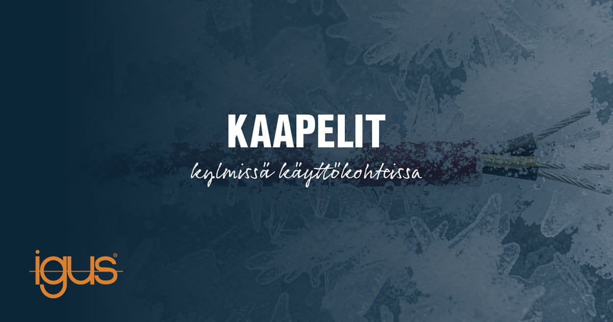 igus kaapelit kylmissä käyttöolosuhteissa