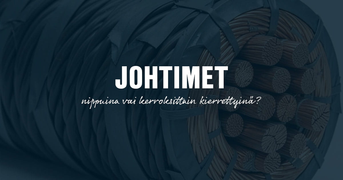 Johtimet nippuina vai kerroksittain kierrettyinä?