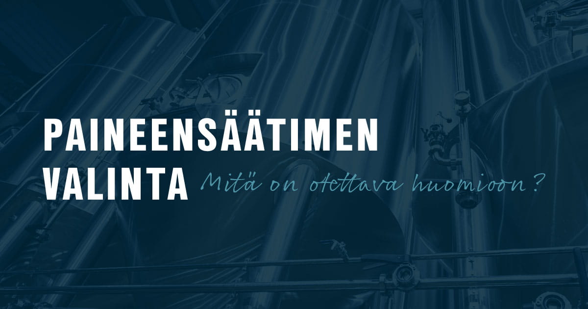 Mitä on otettava huomioon paineensäätimen valinnassa