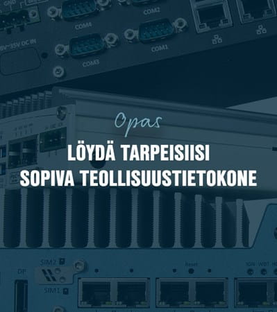 Opas; näin valitset oikean teollisuustietokoneen