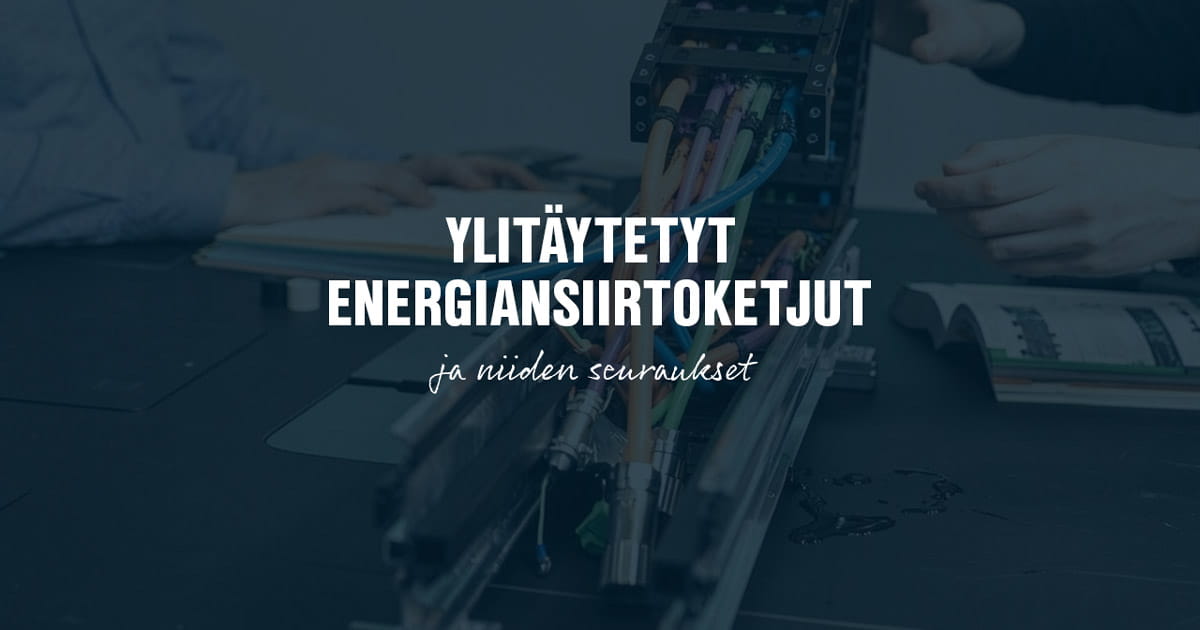 igus ylitäytetyt energiansiirtoketjut ja niiden seuraukset