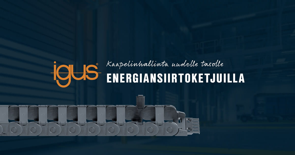 Igus E2.1 ja E4Q energiansiirtoketjut